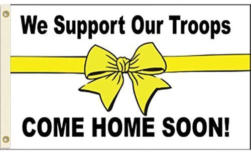 we support our troops /come home soon